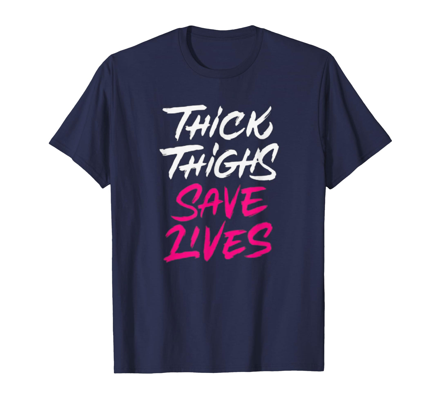 Thick Thighs Save Lives Funny Workout Fitness T-Shirt