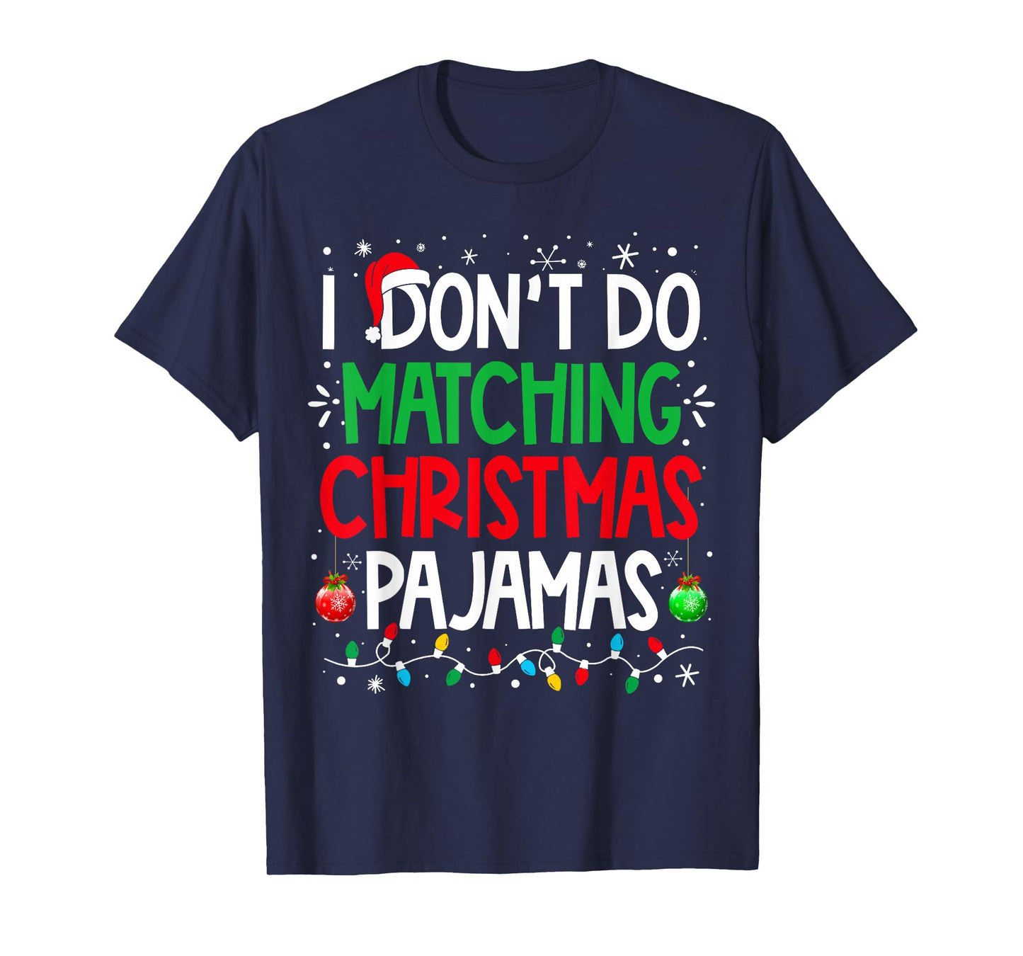 I Don't do Matching Christmas Pajamas Funny Family Christmas T-Shirt
