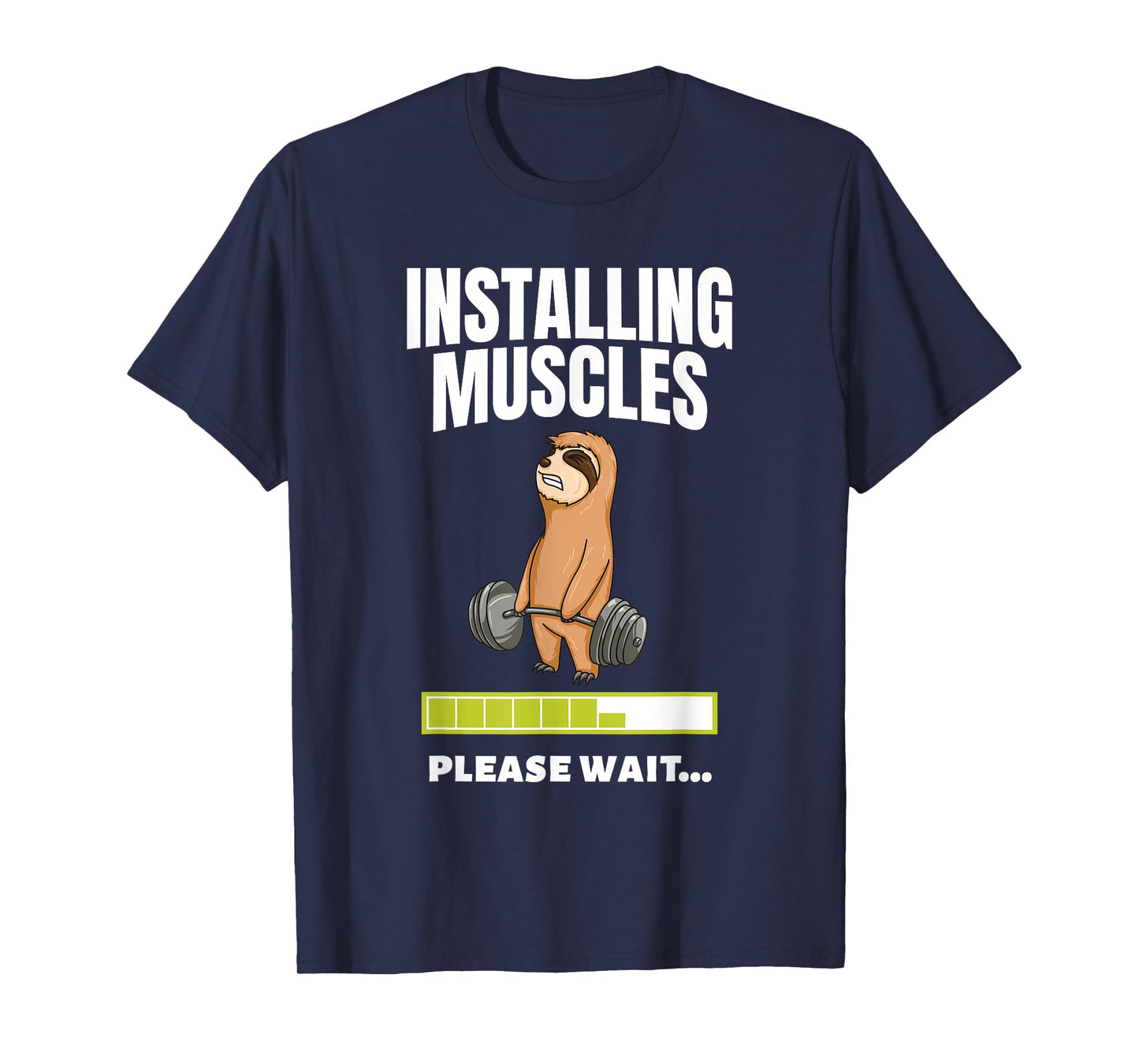 Installing Muscles Sloth Weight Lifting Fitness Motivation T-Shirt