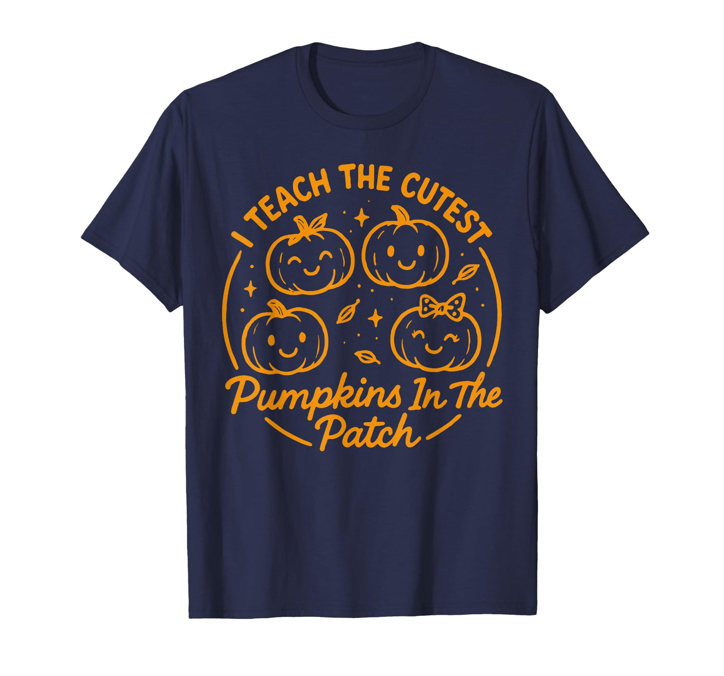 Halloween Teacher I Teach The Cutest Pumpkins in The Patch T-Shirt