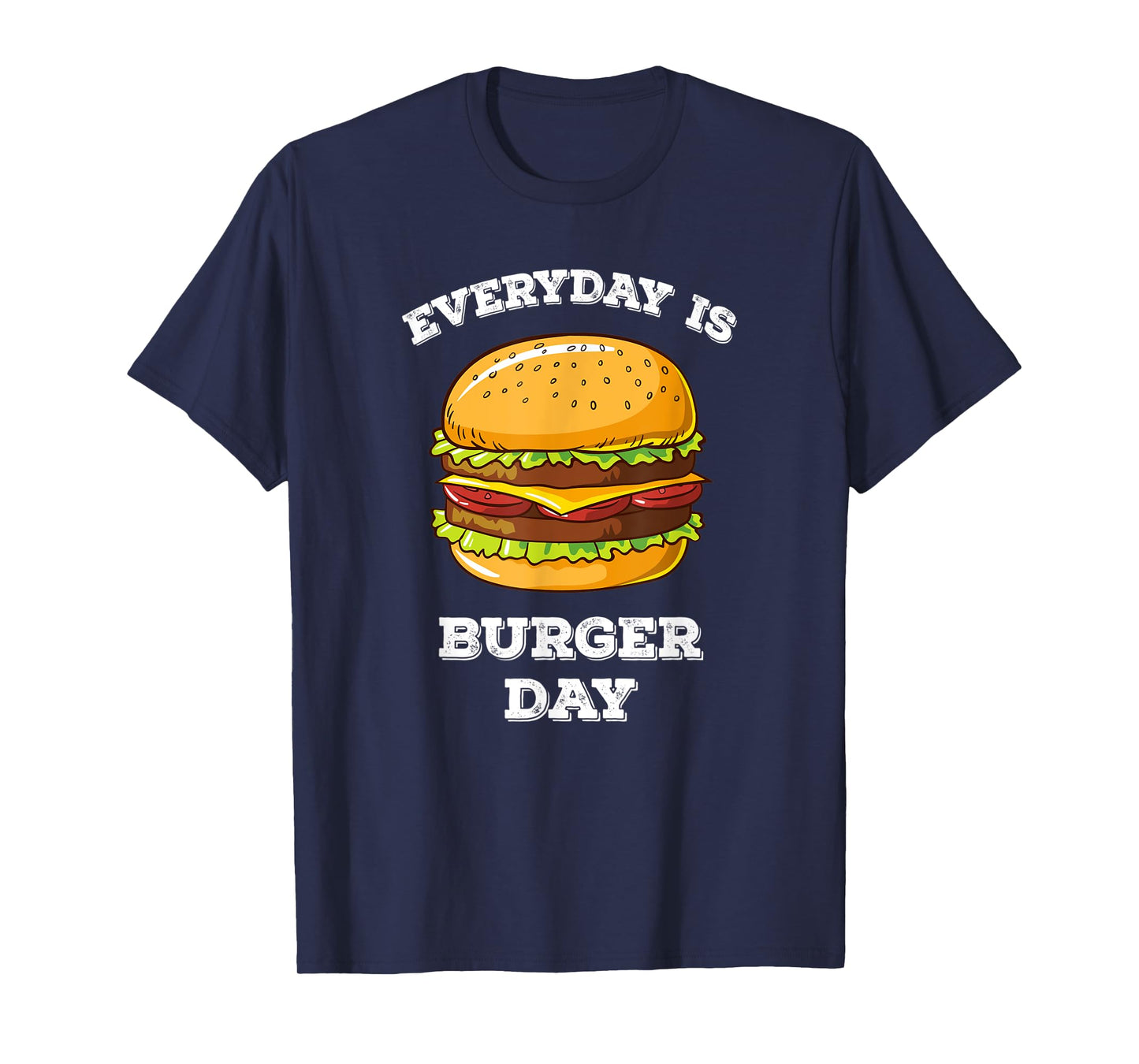 Everyday Is Burger Day Funny Men Women Meat BBQ Food T-Shirt