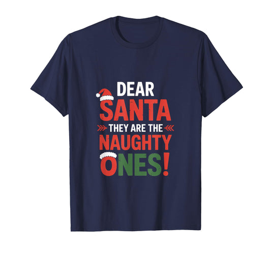 Dear Santa They are The Naughty Ones Humorous Christmas T-Shirt