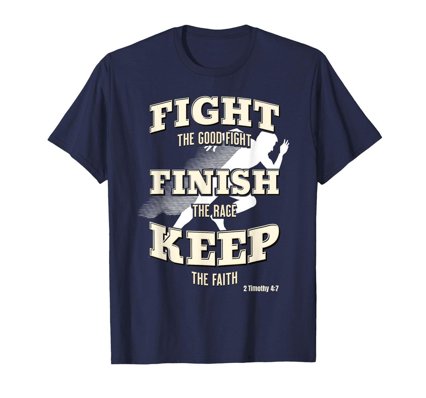 Fight the Good Fight, Finish the Race, Keep the Faith T-Shirt