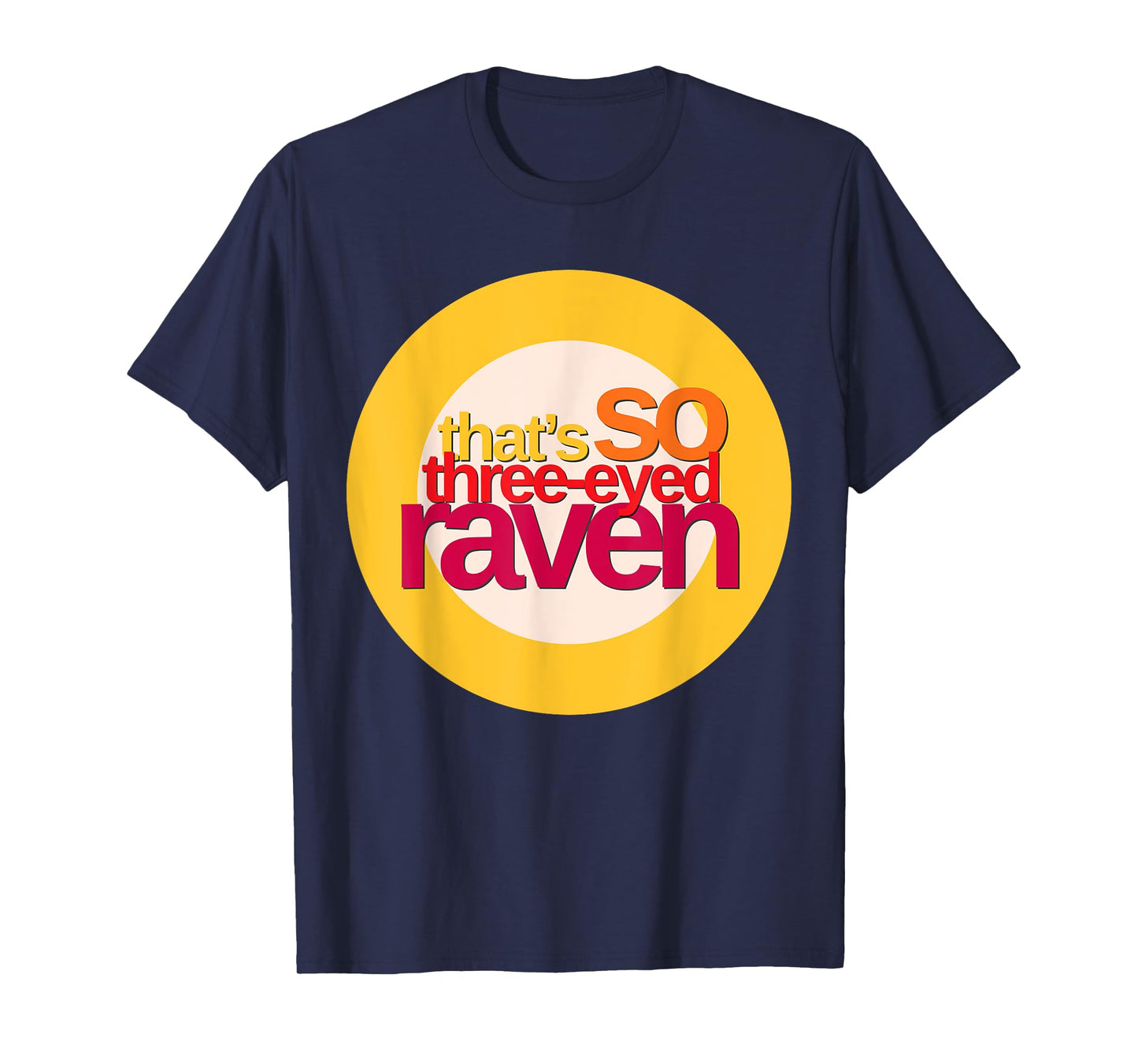 That's So Three-Eyed Raven Shirt T-Shirt