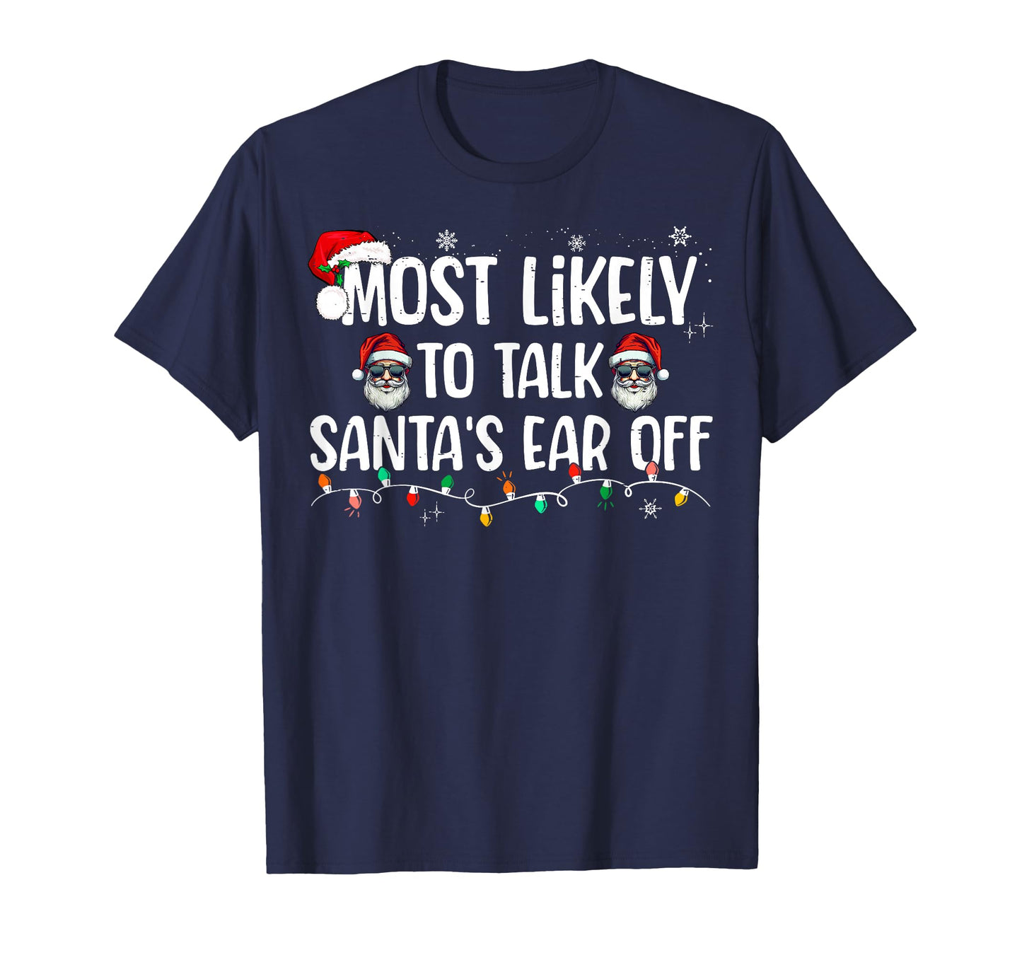 Most Likely to Talk Santa's Ear Off Funny Christmas Family T-Shirt