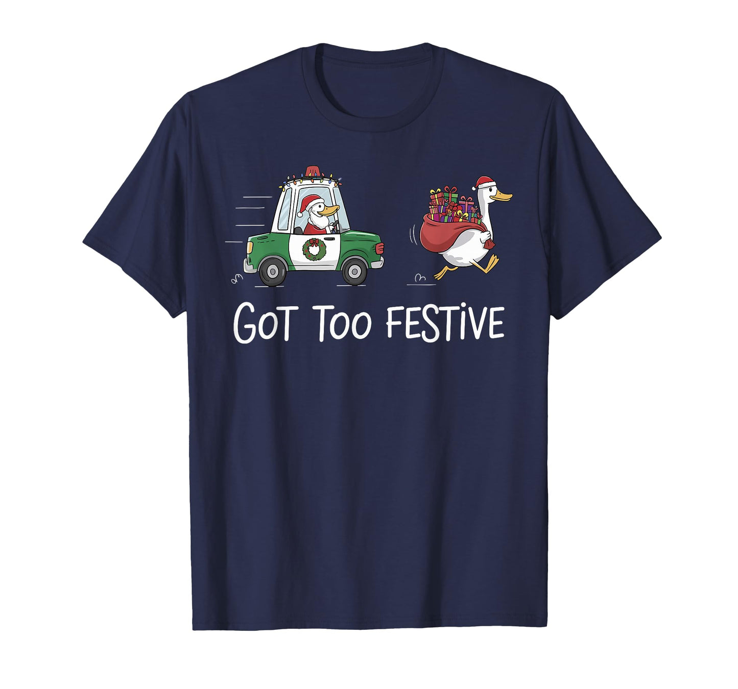 Got Too Festive Silly Goose Santa Christmas Lights Holiday T-Shirt
