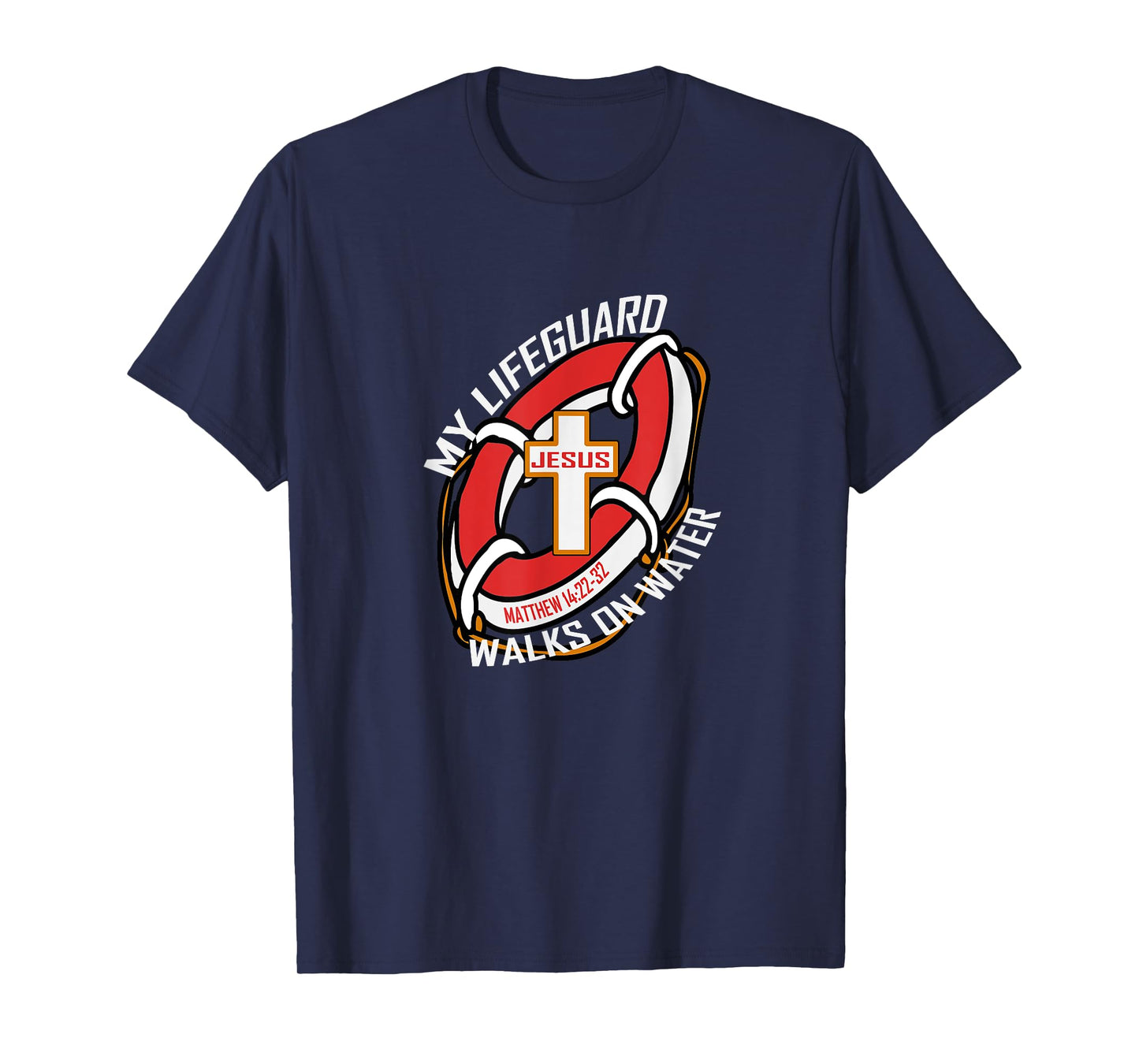 My Lifeguard Walks on Water Wear Jesus Christian Tee T-Shirt