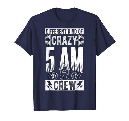 DIFFERENT KIND OF CRAZY 5AM CREW Early Morning Workout T-Shirt