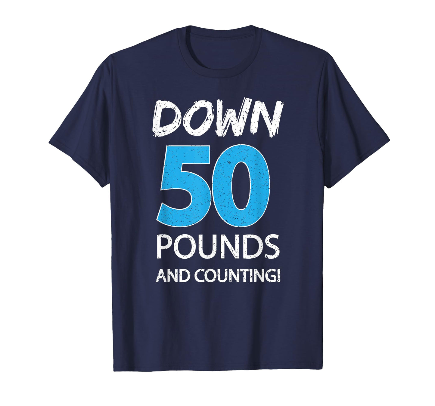 Down 50 Pounds And Counting Shirt Weight Lost Idea Gift Tee T-Shirt