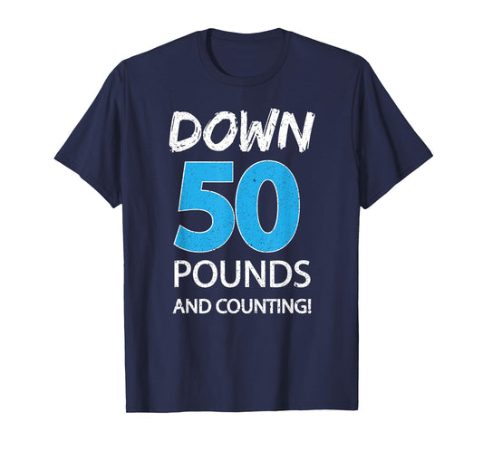 Down 50 Pounds And Counting Shirt Weight Lost Idea Gift Tee T-Shirt