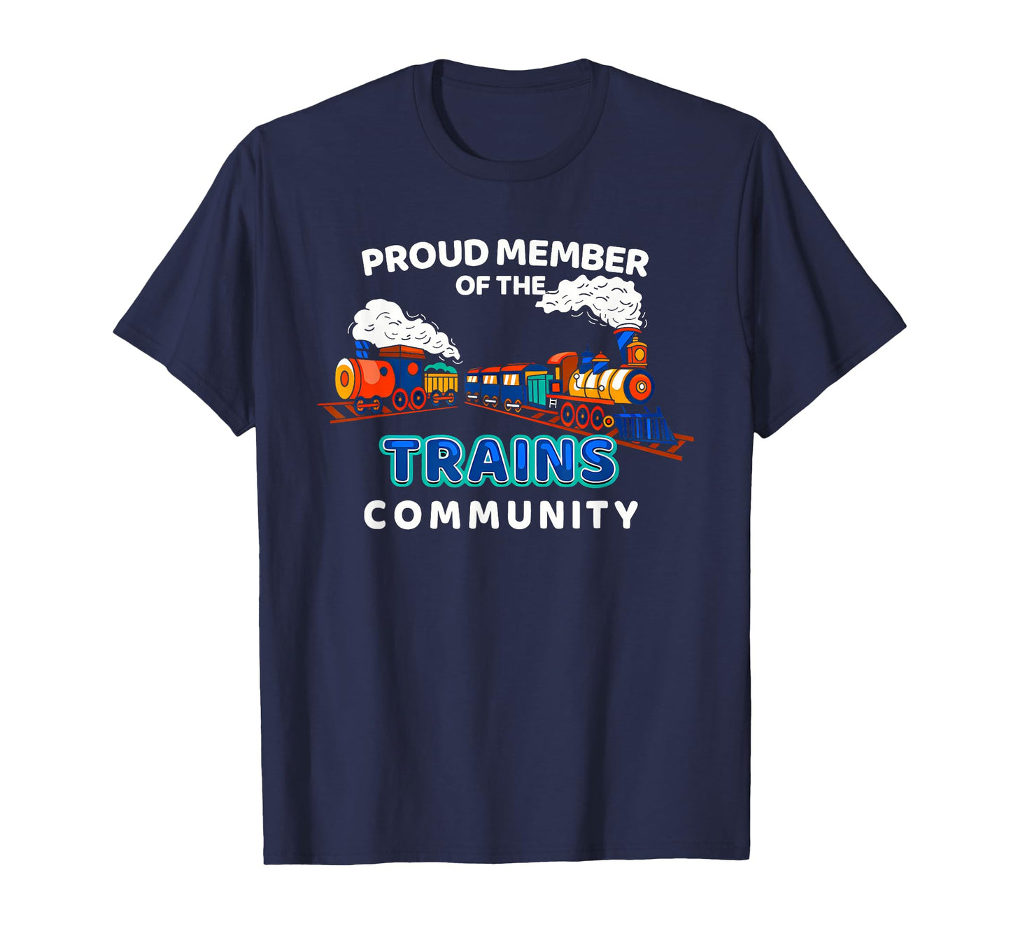 Proud Member Of The Trains Community Apparel T-Shirt