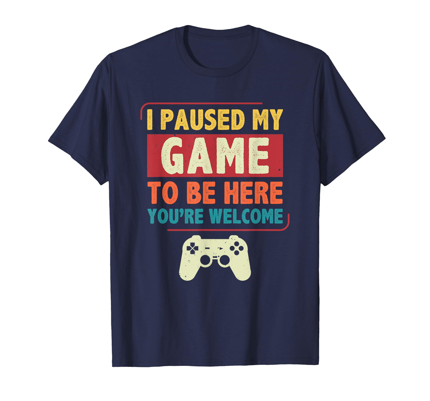 I Paused My Game to Be Here Video Games Men Boys Gamer T-Shirt