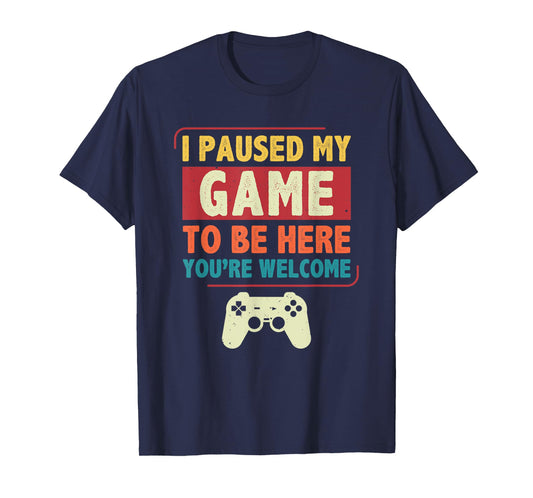 I Paused My Game to Be Here Video Games Men Boys Gamer T-Shirt