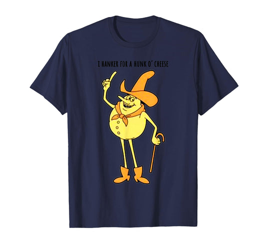 Vintage Funny Meme I Hanker For A Hunk O Cheese T-Shirt
