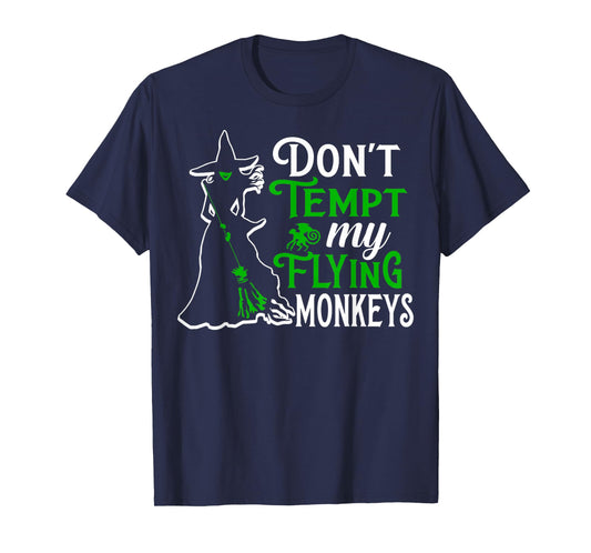 Don't Tempt My Flying Monkeys T-Shirt