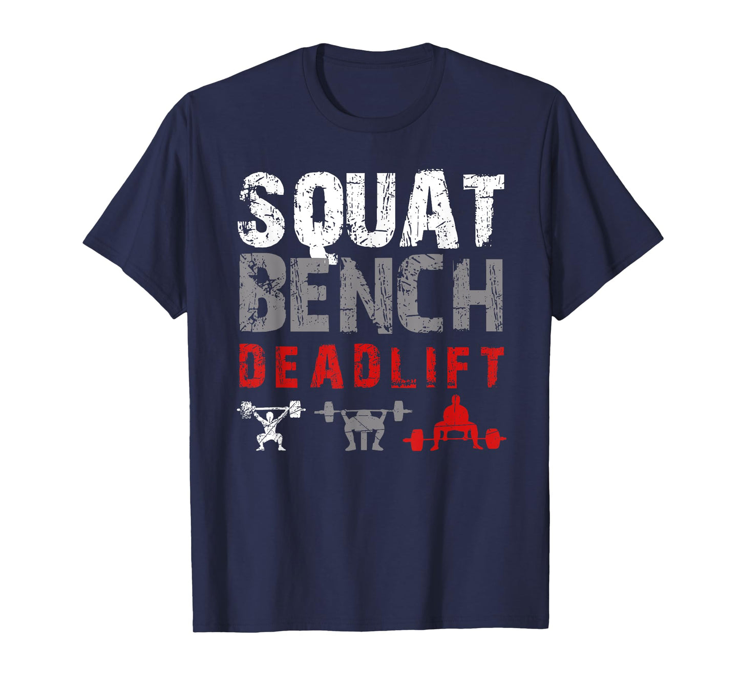 Powerlifting Motivation - Squat. Bench. Deadlift T-Shirt