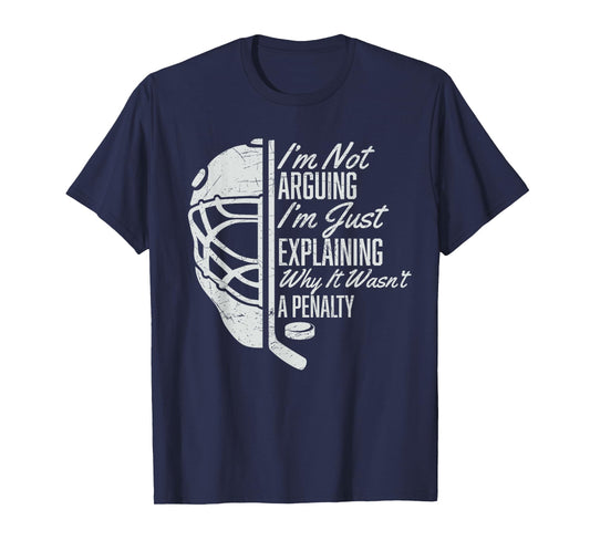 I'm Not Arguing I'm Just Explaining Why It Wasn't A Penalty T-Shirt