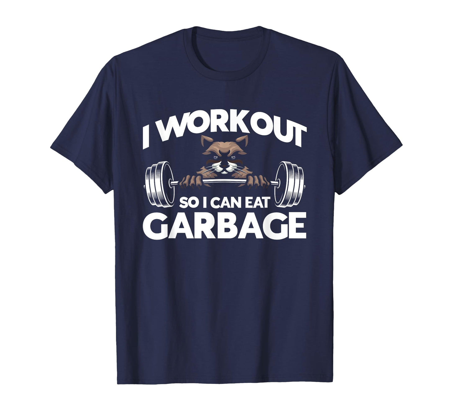I Workout So I Can Eat Garbage Fitness Gym Racoon T-Shirt
