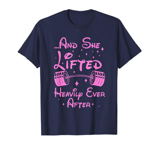 She Lifted Heavily Ever After Funny Fitness Princess Workout T-Shirt