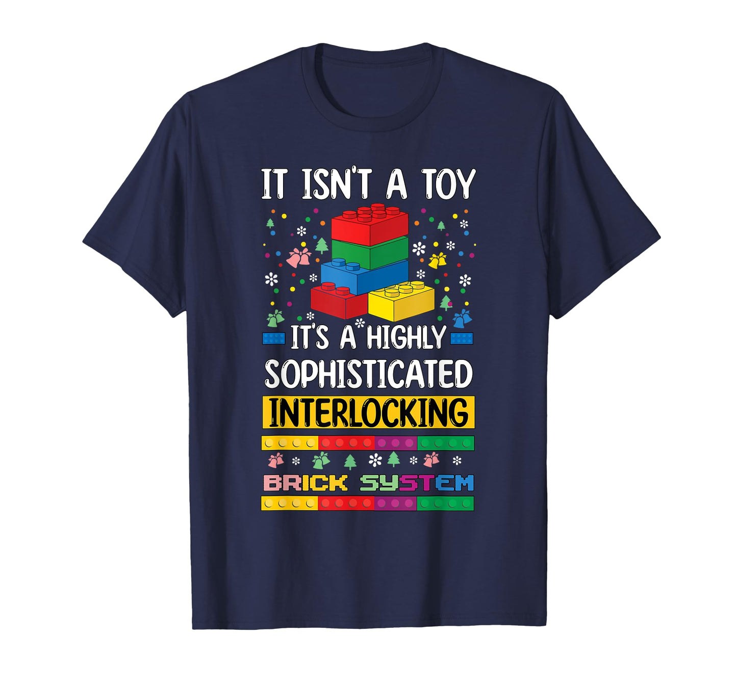 It Isn't A Toy It's Interlocking Brick System Chrismas T-Shirt