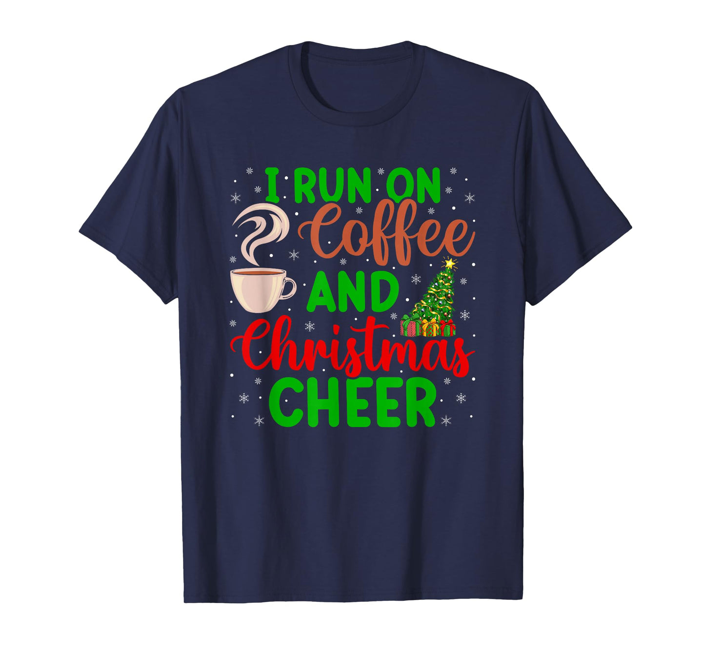 I Run On Coffee and Christmas Cheer Funny Xmas Holiday T-Shirt