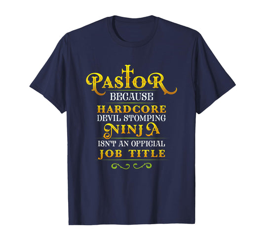 Pastor Tshirt Because Devil Stomping Ninja Isn't a Job Title T-Shirt