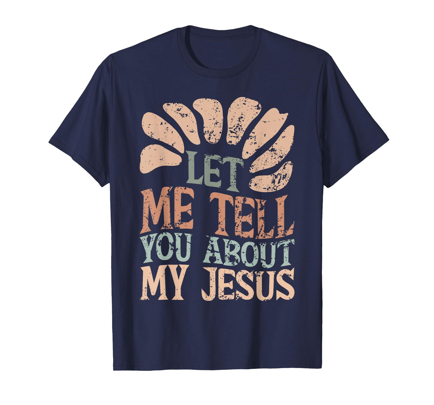 Let Me Tell You About My Jesus Retro Christian Religious T-Shirt
