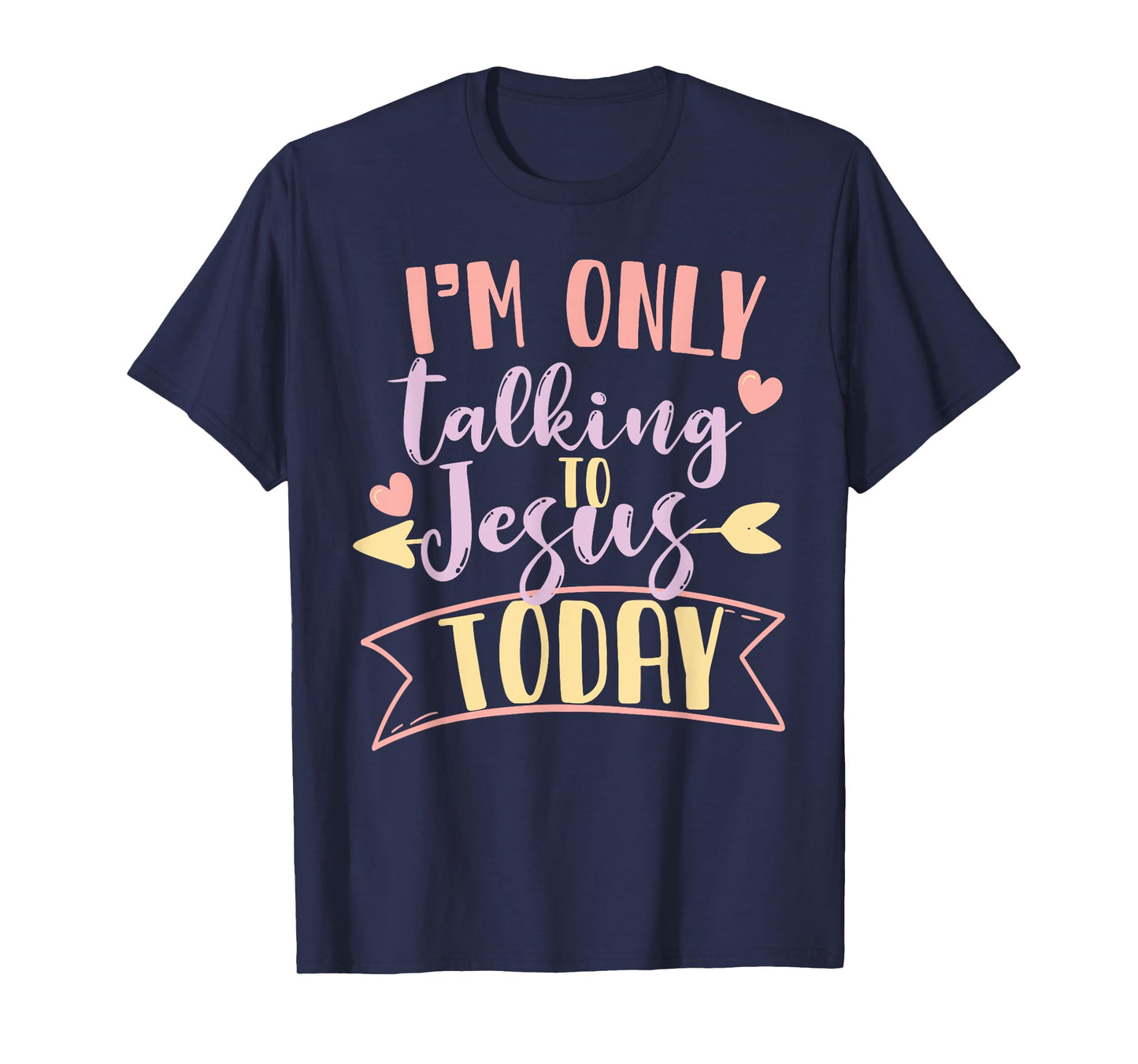 I'm Only Talking To Jesus Today T-Shirt