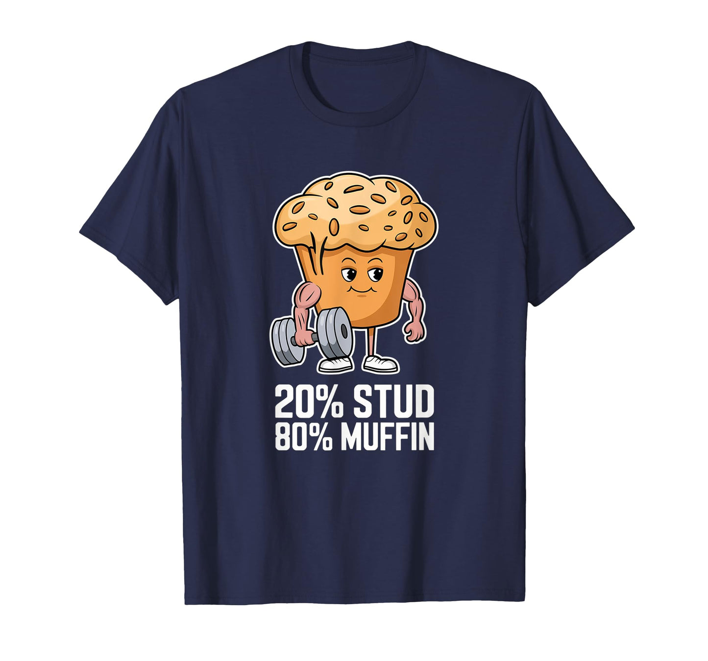 20% Stud 80% Muffin - 20 Percent Stud 80 Percent Muffin T-Shirt