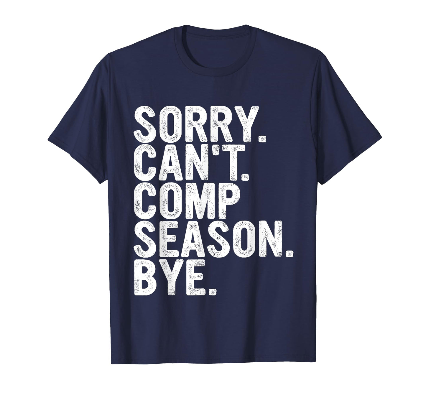 Sorry Can't Comp Season Bye Funny Cheer Competition Dance T-Shirt