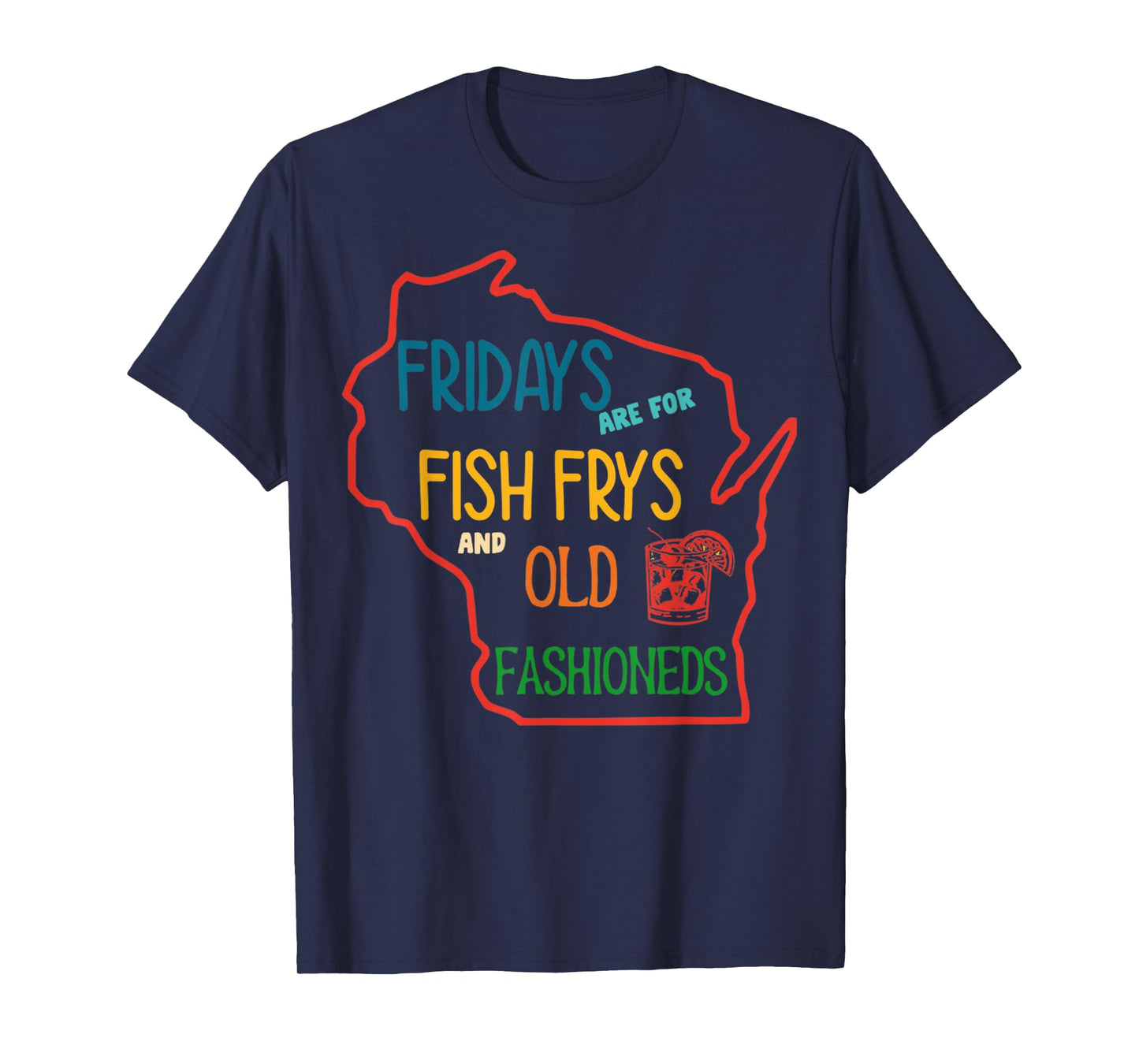 Fridays Are For Fish Frys And Old Fashioneds Foodie Fridays T-Shirt