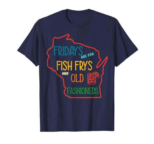 Fridays Are For Fish Frys And Old Fashioneds Foodie Fridays T-Shirt