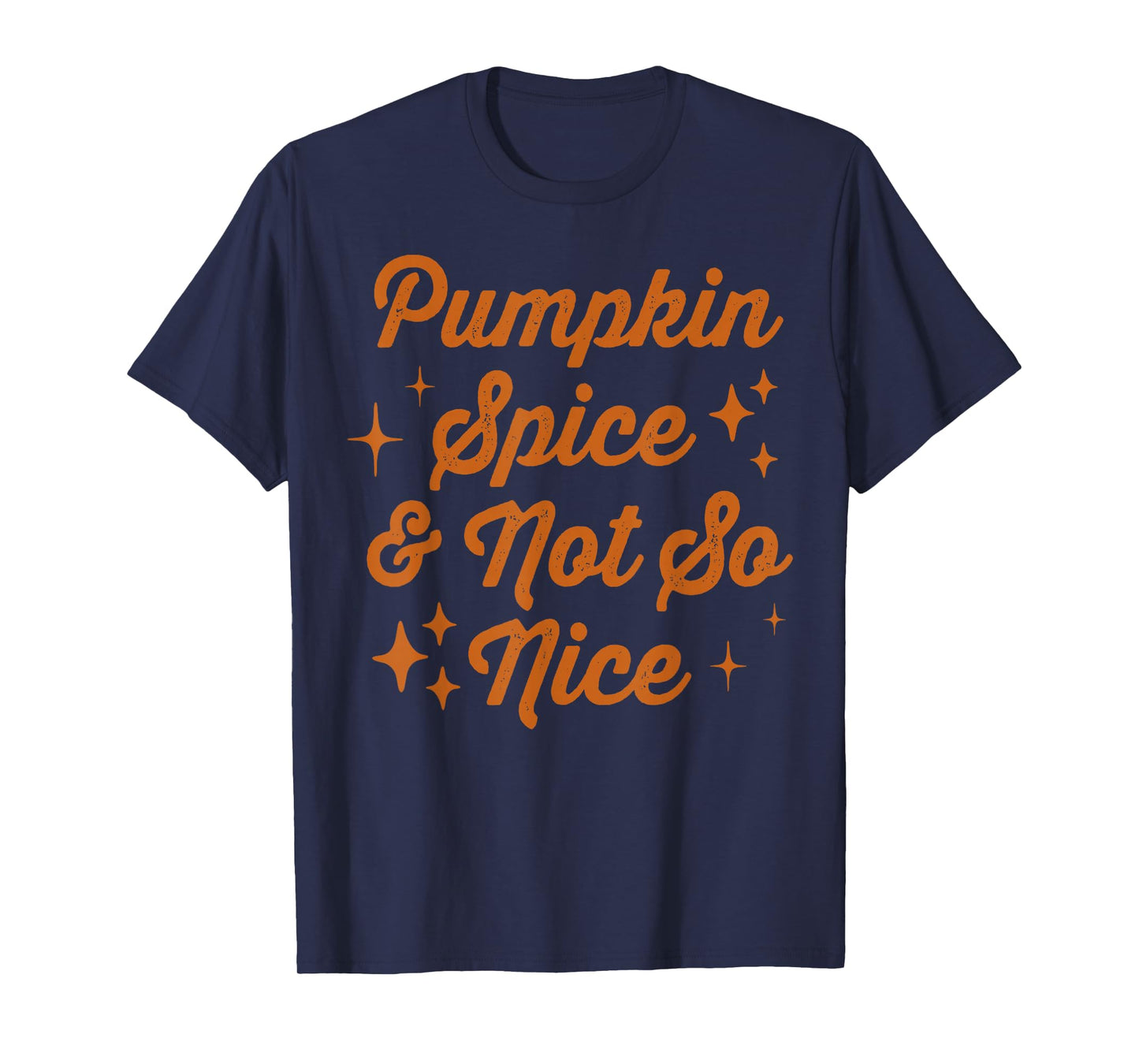 Pumpkin Spice and Not So Nice T-Shirt