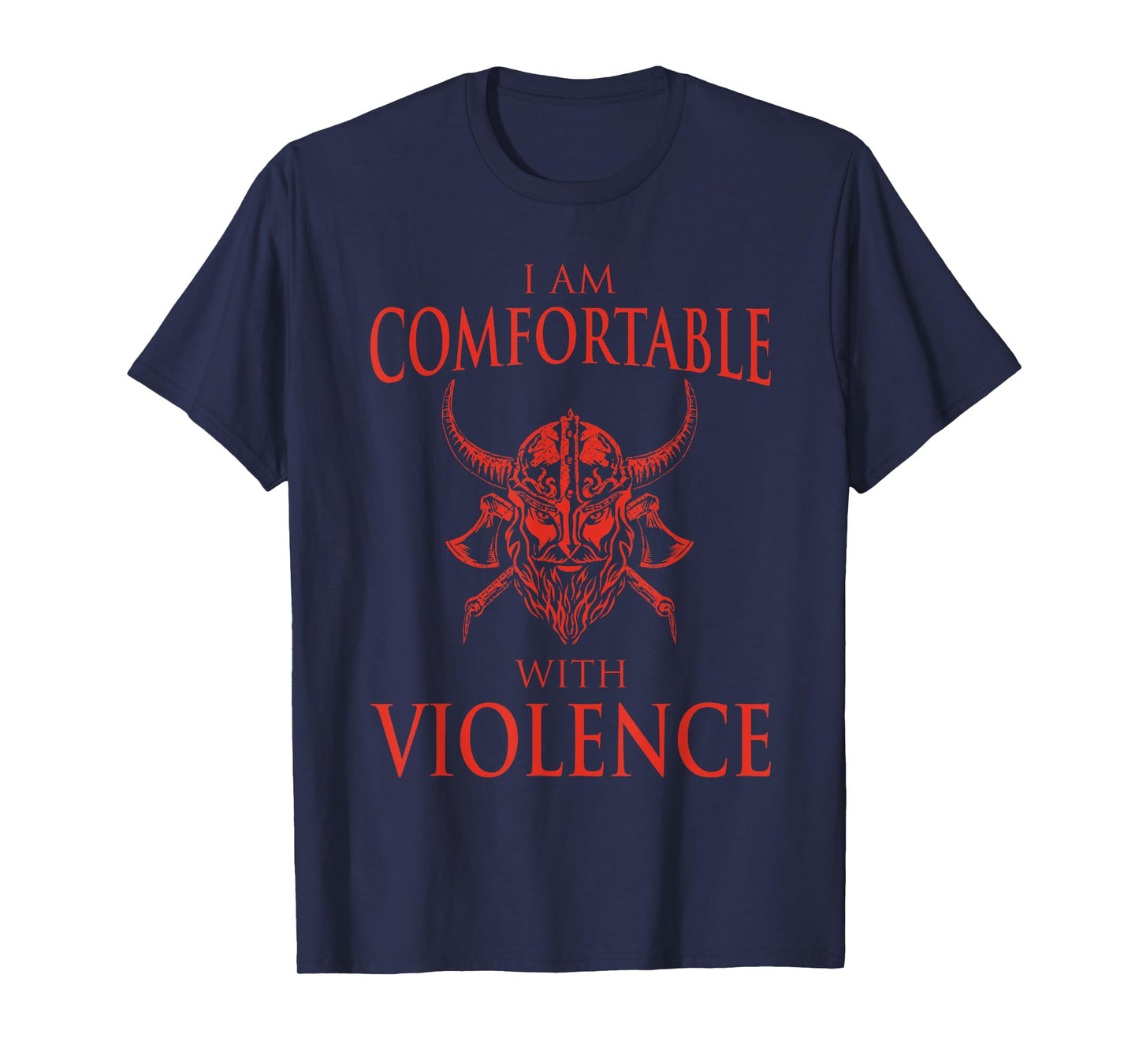 Cool Nordic Warrior Norse Symbol Ancient Mythology I Am Comfortable With Violence Funny Viking Gift Men Women T-Shirt
