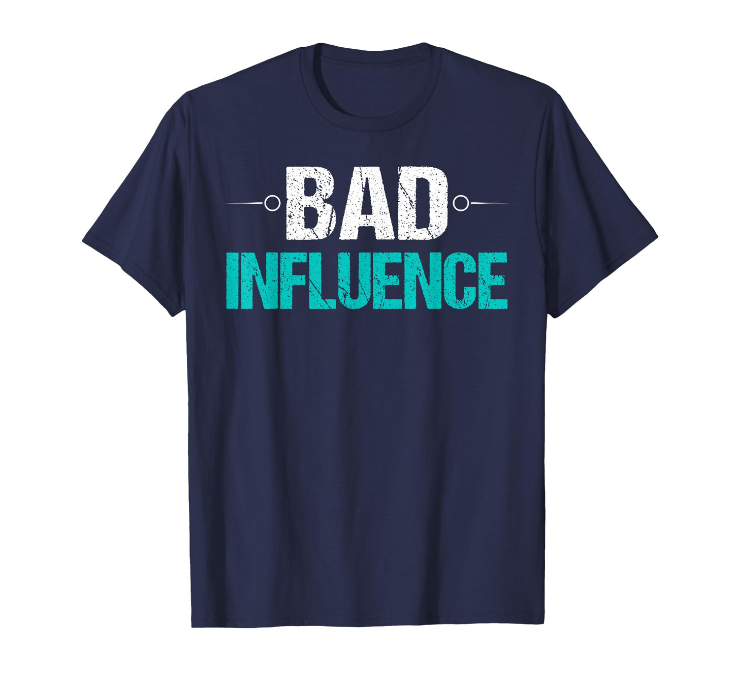 Bad Influence T-Shirt Funny Sarcastic Saying Gift Idea Tee T-Shirt