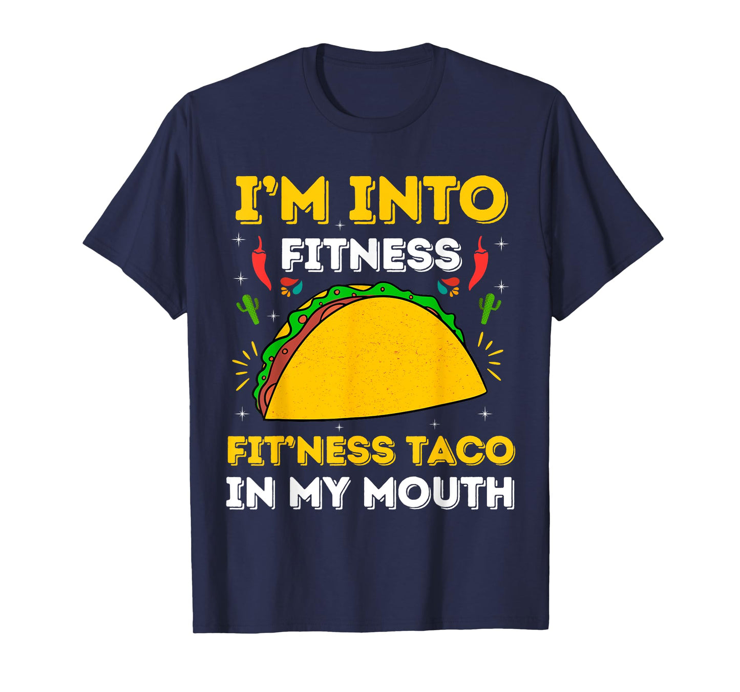 I'm Into Fitness Fit'ness Taco In My Mouth Men Taco T-Shirt