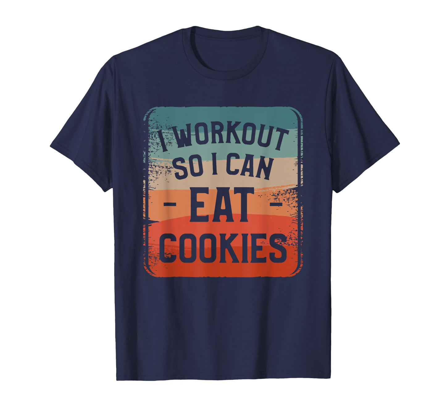 I Workout So I Can Eat Cookies Fitness Enthusiast T-Shirt