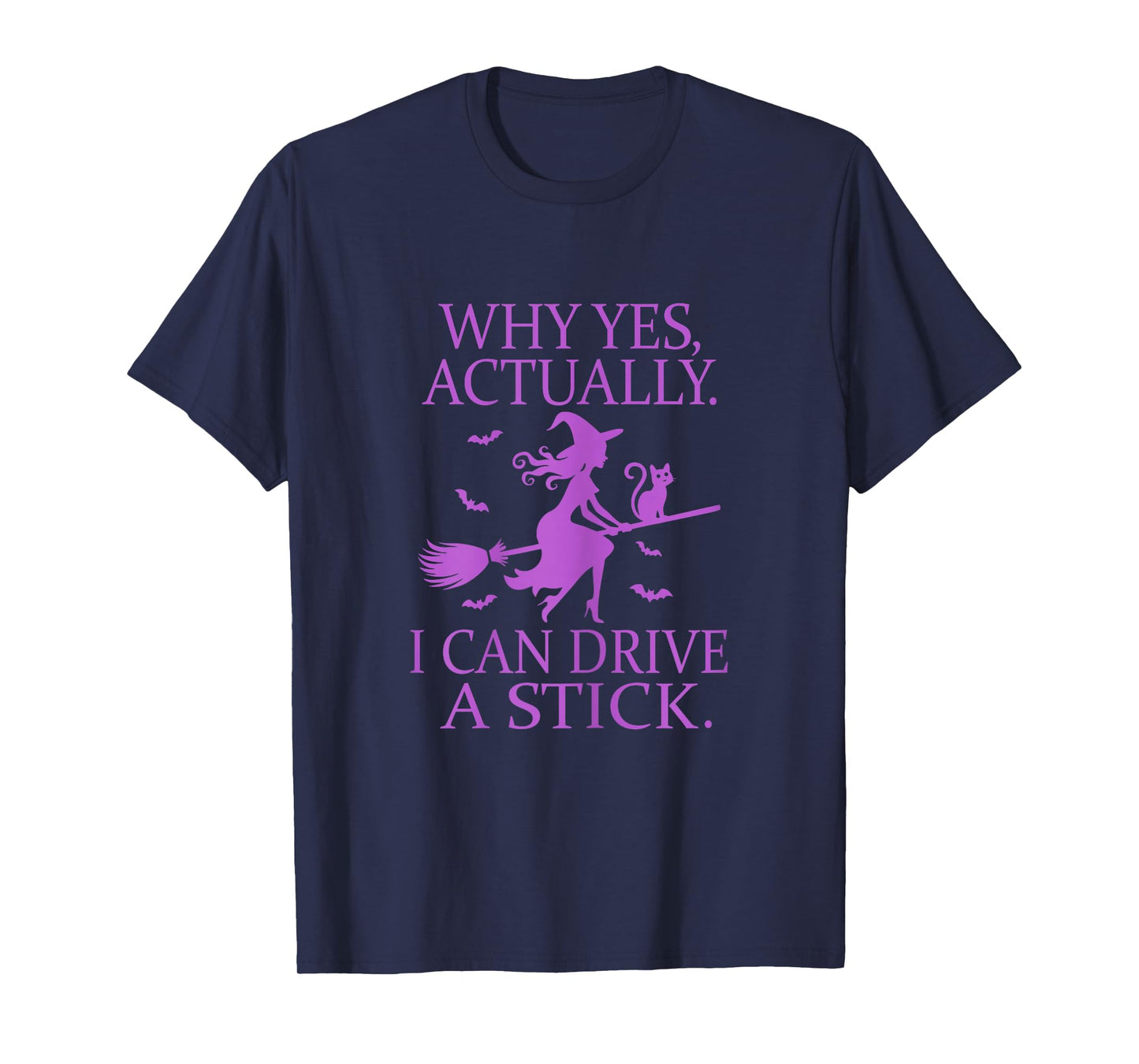 Why Yes Actually I Can Drive A Stick Funny Halloween Witch T-Shirt
