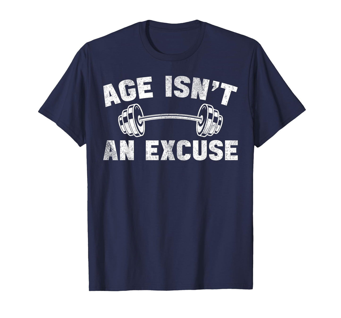 Age Isn't An Excuse Workout Gym Lover Weightlifting T-Shirt