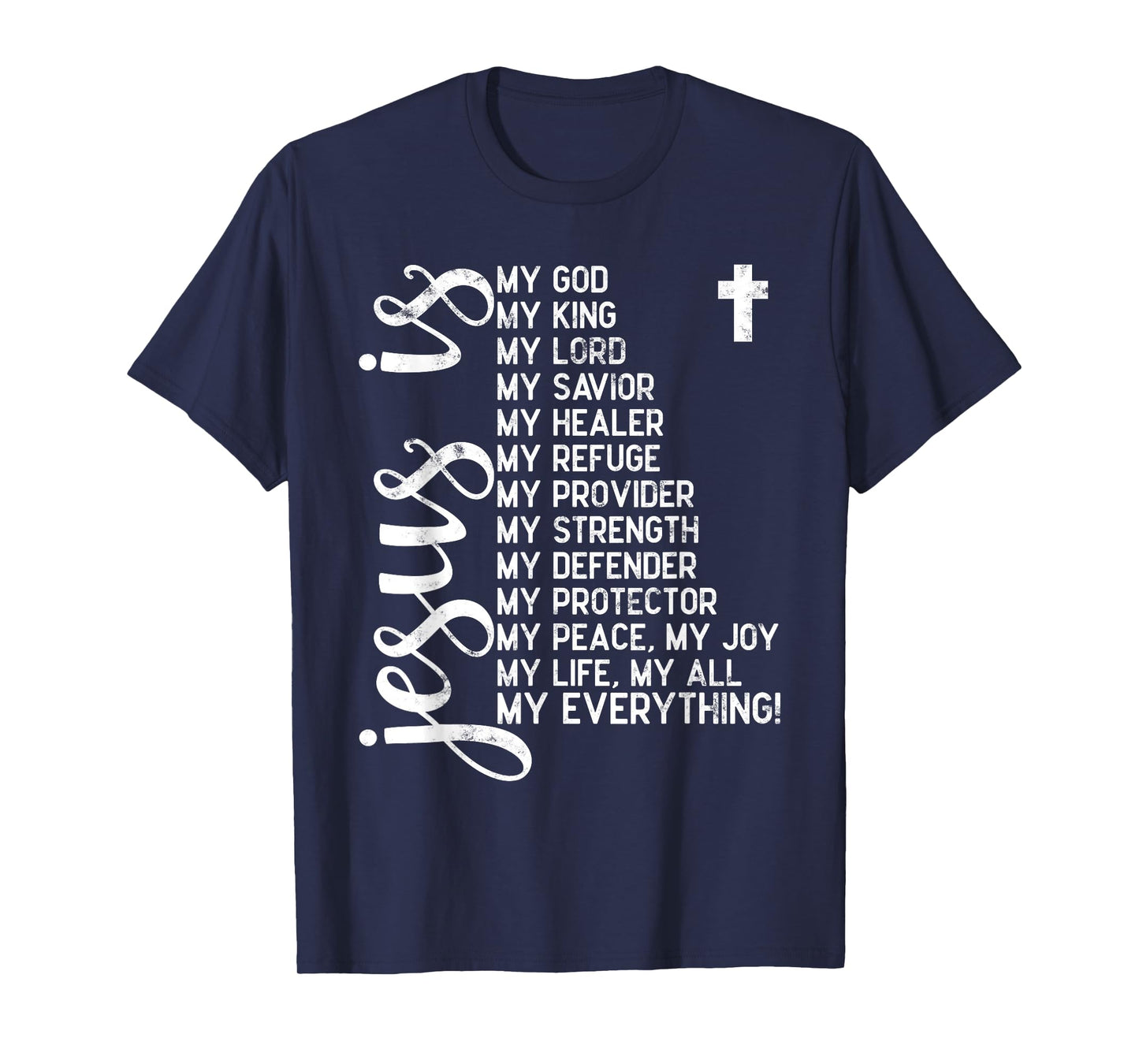 Jesus is my all my everything my god lord savior Christians T-Shirt