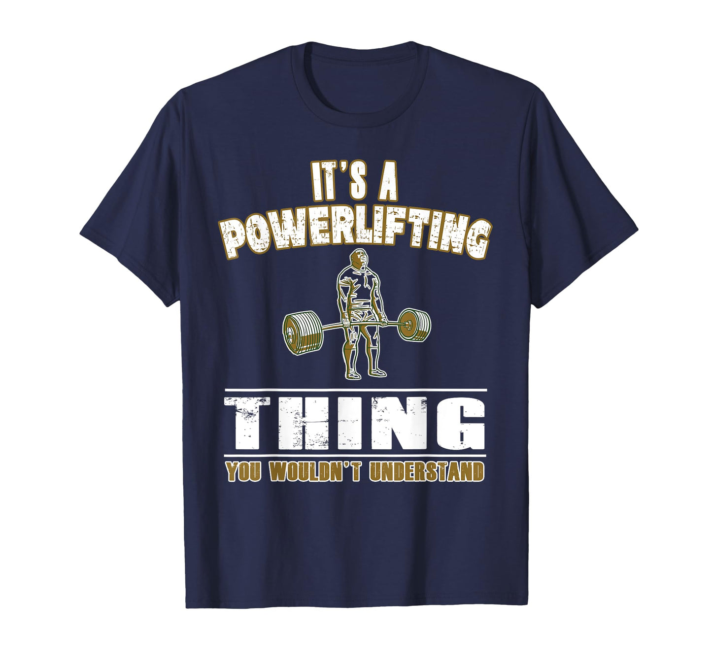 It's a Powerlifting Thing - Powerlifter and Strongman T-Shirt