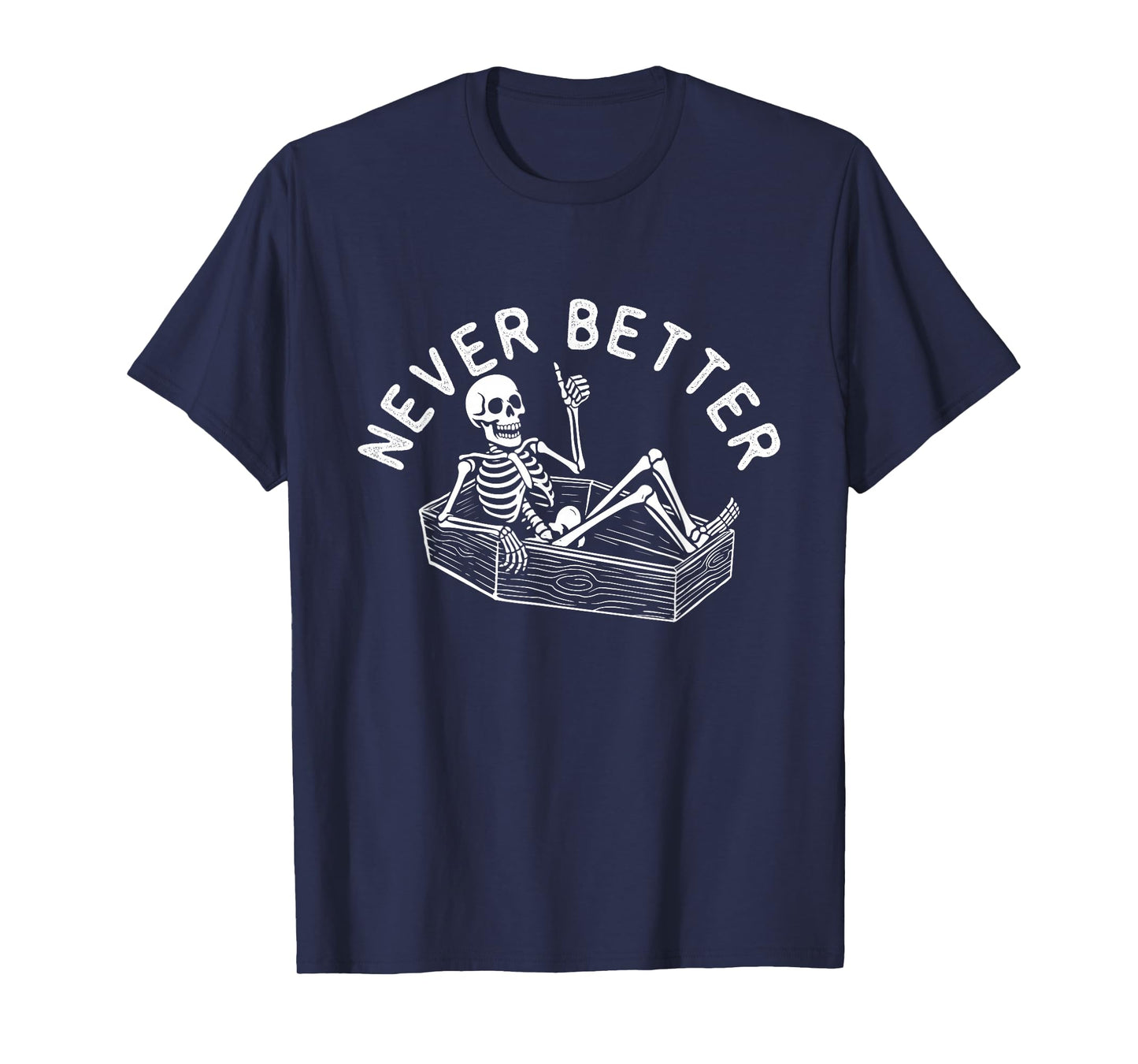 Never Better - Spooky Halloween Skeleton in Coffin T-Shirt