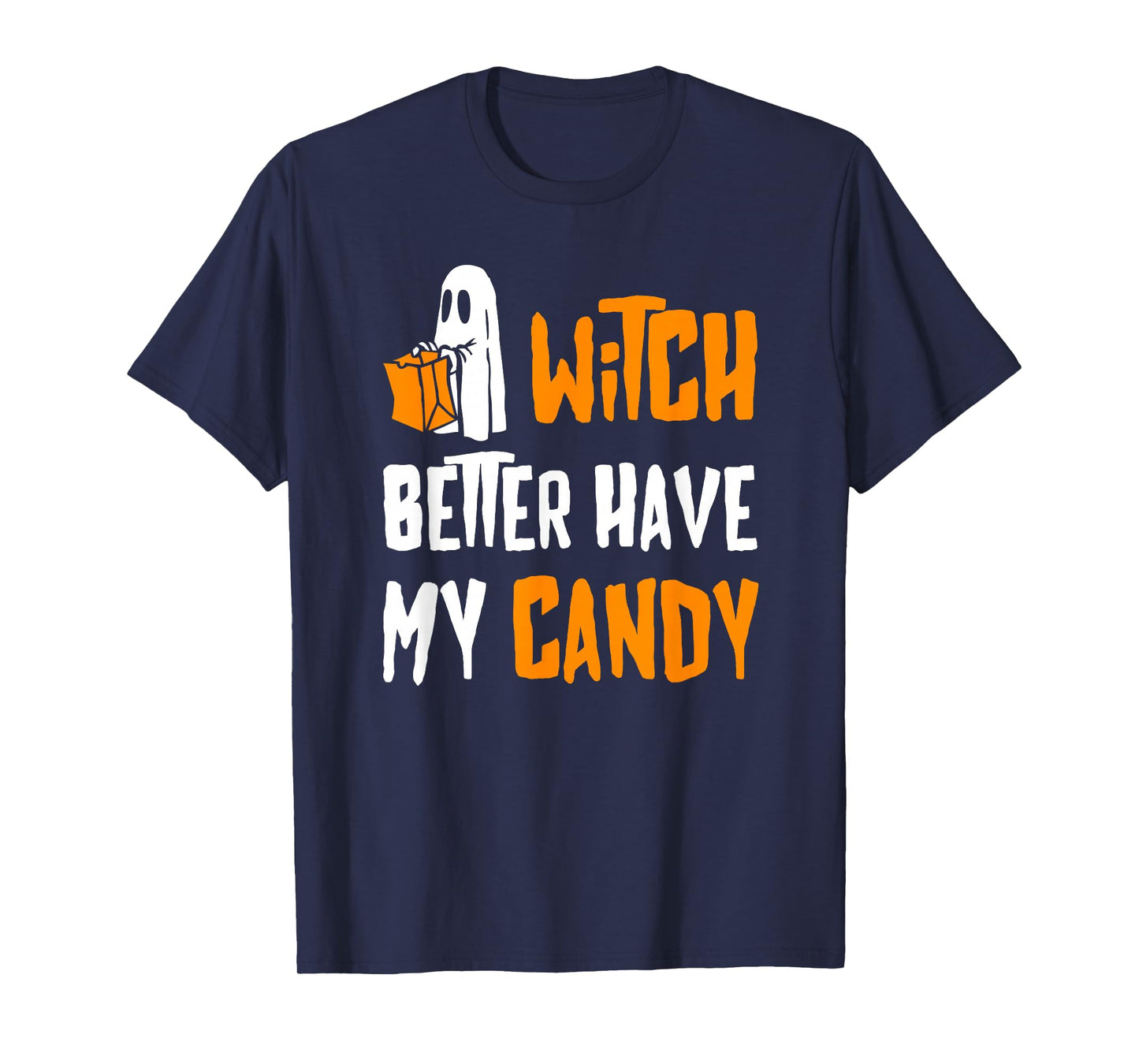 Halloween - Witch Better Have My Candy Funny T-Shirt