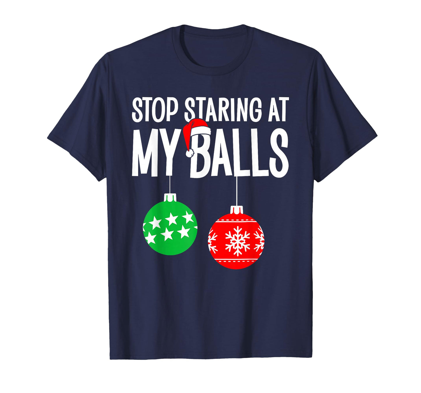 Stop Staring at My Balls Merry Christmas Xmas Pajama Holiday T-Shirt