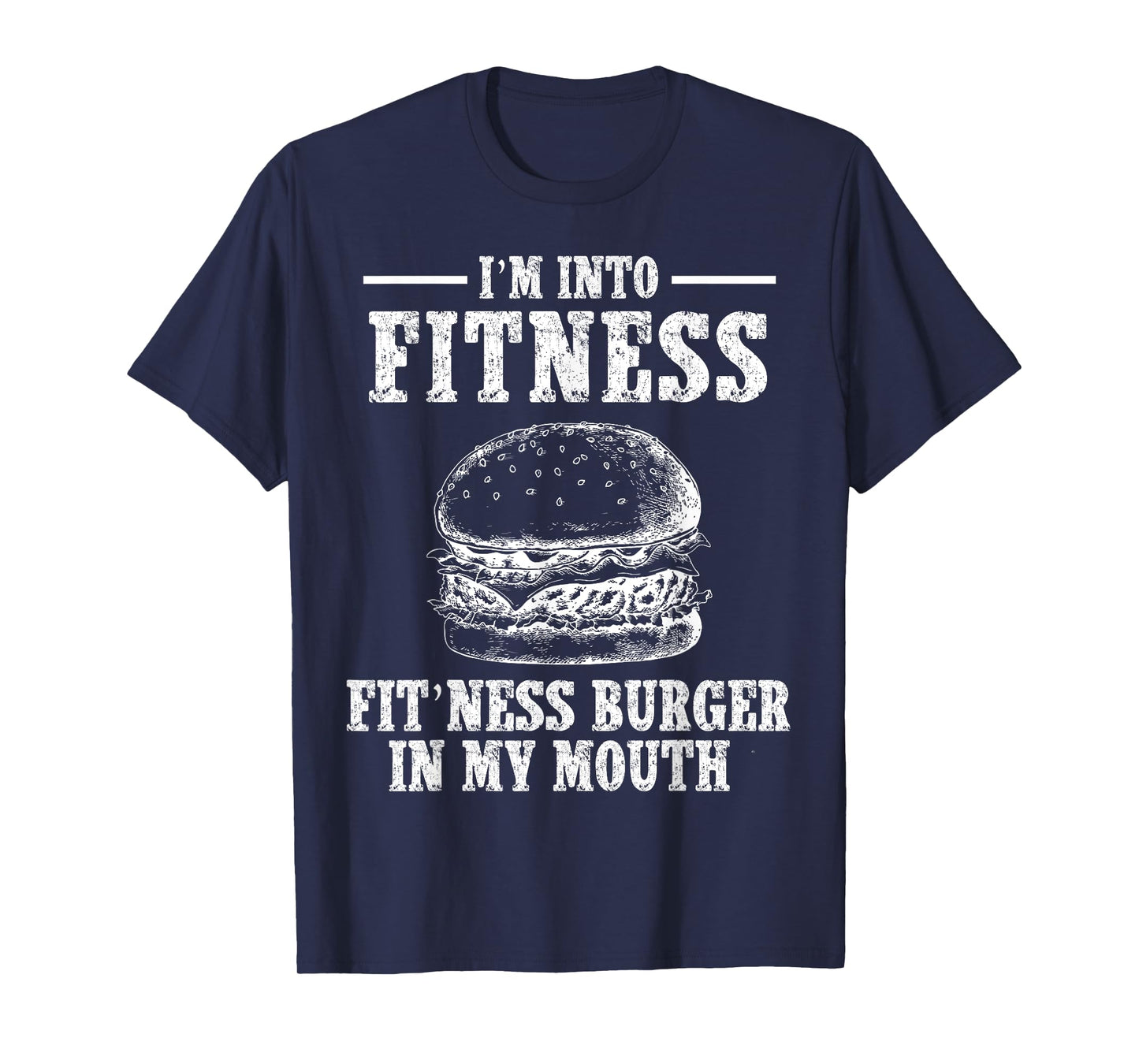 I'm Into Fitness Fit'ness Burger In My Mouth Workout Gym T-Shirt