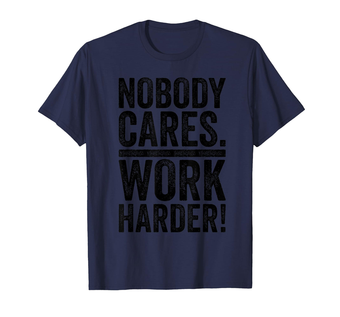 Retro Nobody Cares Work Harder Funny Fitness Motivation Gift T-Shirt