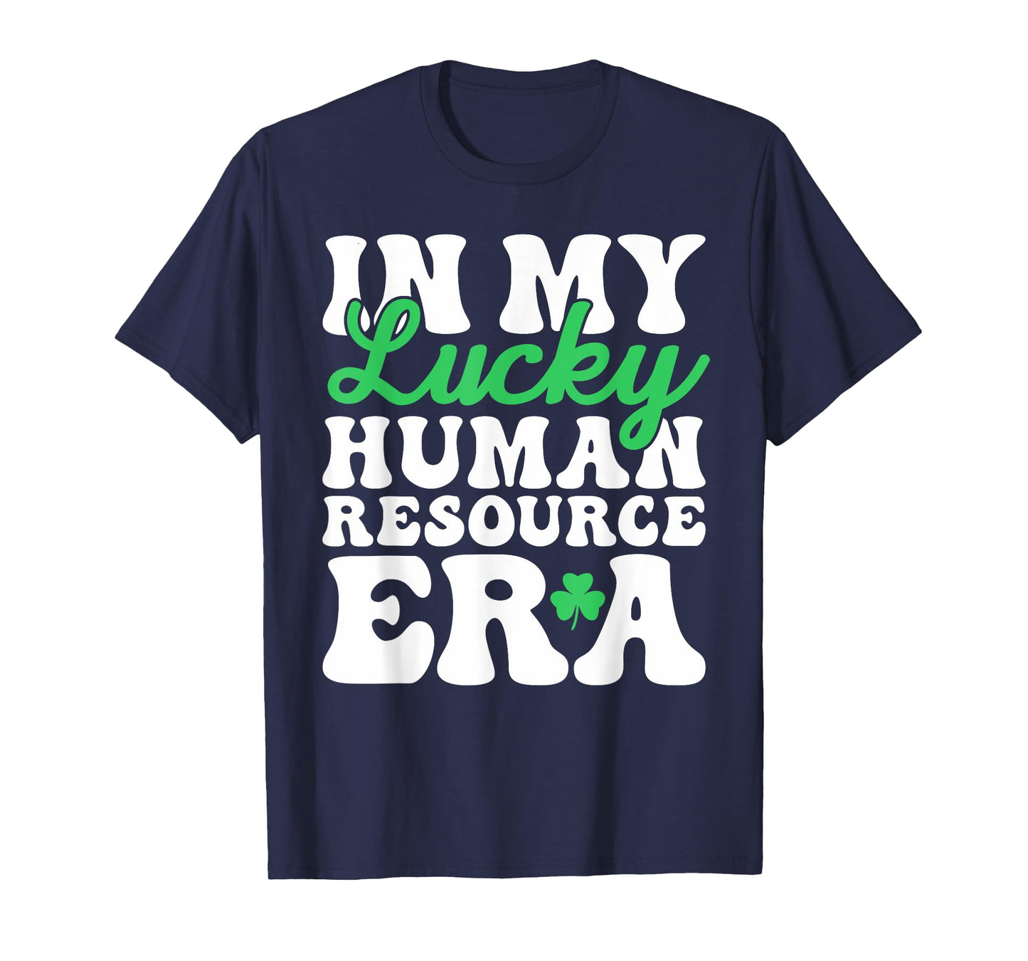 In My Lucky Human Resource Era St. Patrick's Day Shamrock T-Shirt