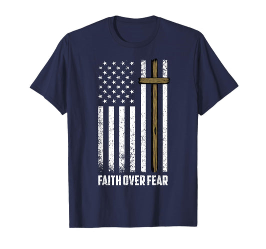 Faith Over Fear Jesus Christian Cross God Faith Us Flag T-Shirt