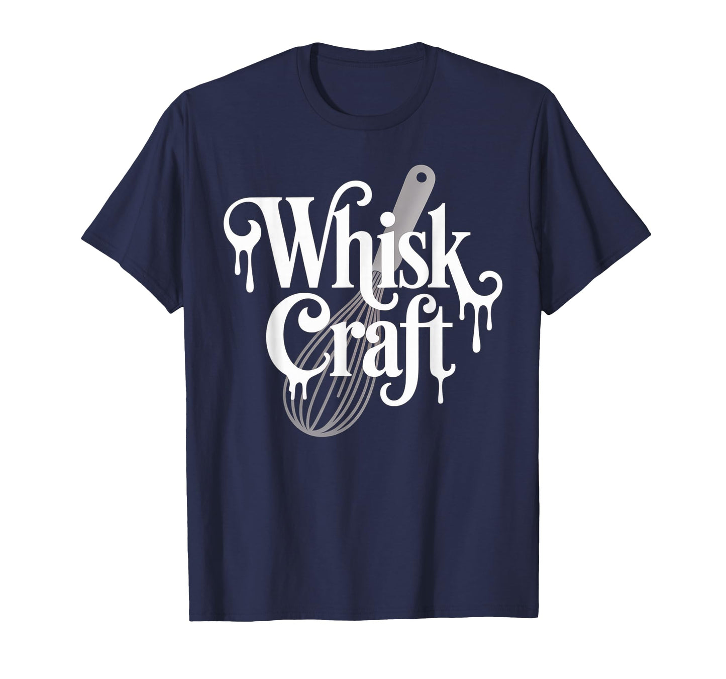 Funny Baking Saying Whisk Craft Kitchen Pun Humor Women Men T-Shirt