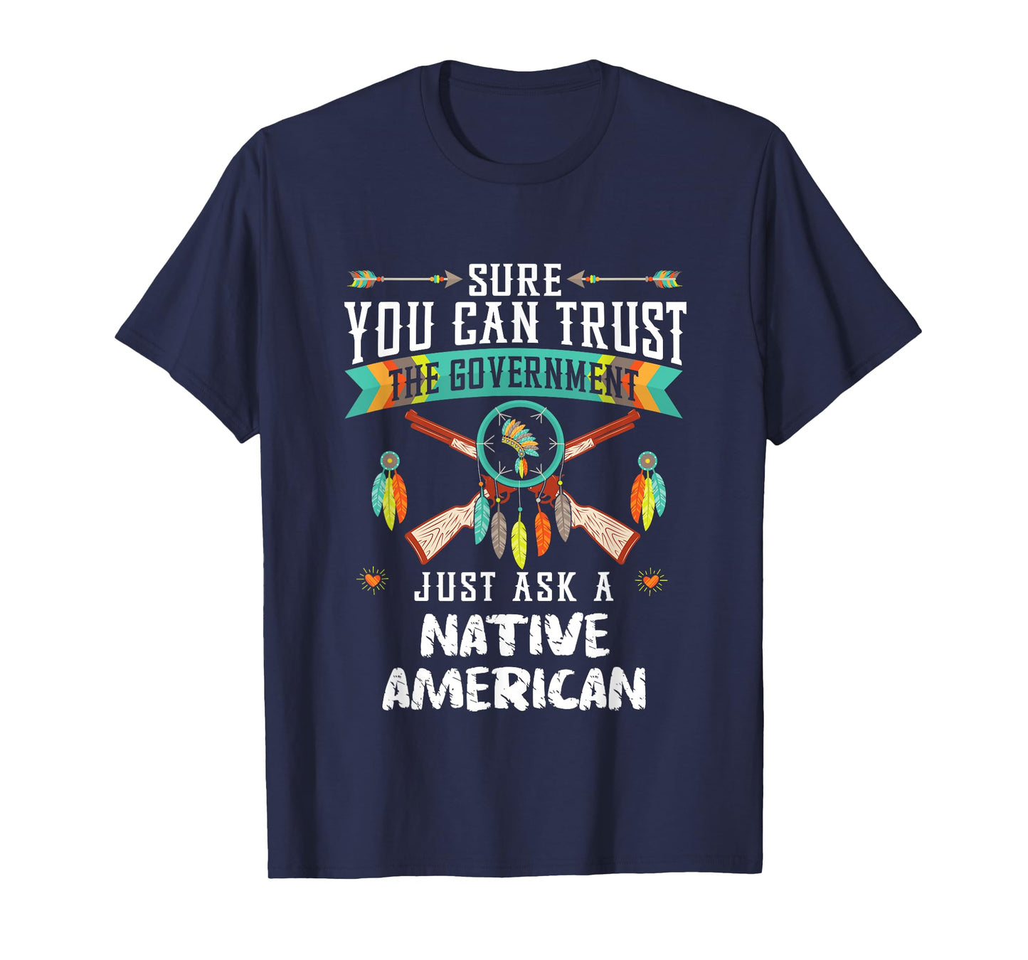 Trust The Government Just Ask An Indian Native American Day T-Shirt